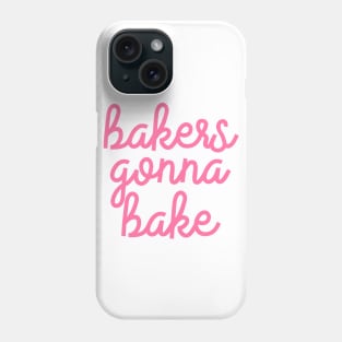 Bakers gonna Bake Phone Case