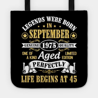 Legends Were Born In September 1975 Genuine Quality Aged Perfectly Life Begins At 45 Years Old Tote