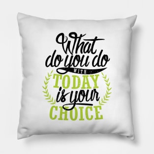 'What You Do With Today Is Your Choice' Family Love Shirt Pillow