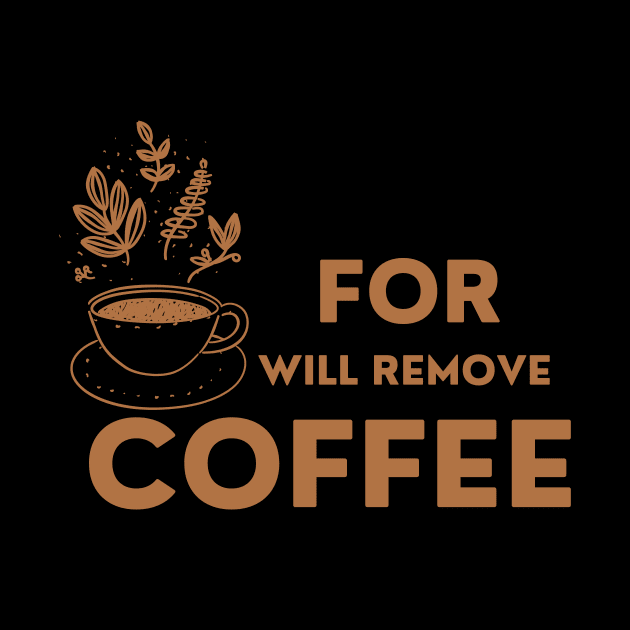 Will Only Remove For Coffee by WoodShop93