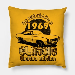 I'm Not Old I'm A Classic 1969 Vintage Birthday Pillow