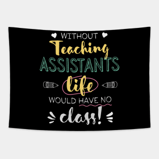 Without Teaching Assistants Gift Idea - Funny Quote - No Class Tapestry