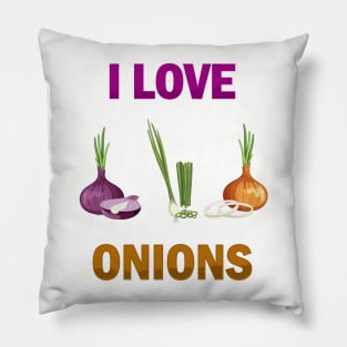 I Love Onions, For Onion and Vegetable Lovers Pillow