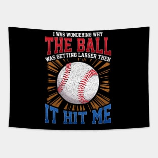 I Was Wondering Why The Ball Was Getting Larger Tapestry