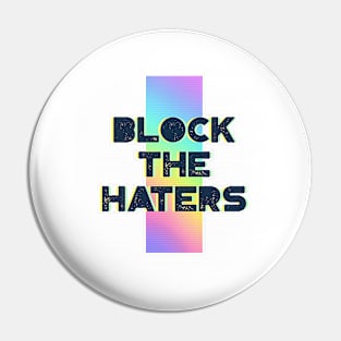 Block the Haters retro distressed slogan Pin