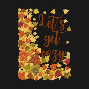 Let's Get Cozy Fall Typography With Leaves T-Shirt