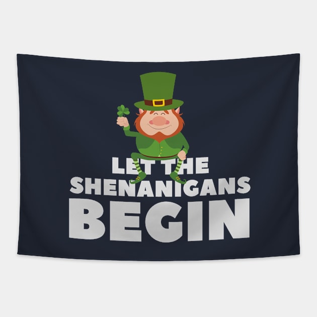 Let the Shenanigans Begin - St. Patrick's Day gift for men Tapestry by yassinebd