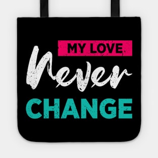 My Love Never Change Tote