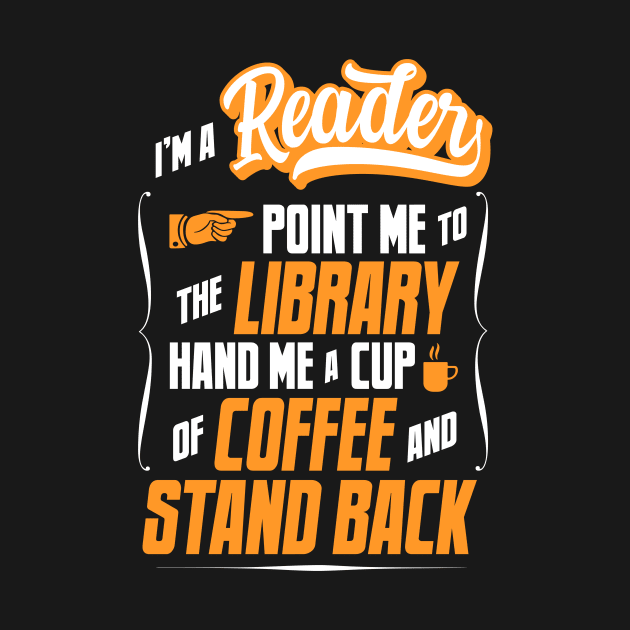 I'm A Reader - Hand Me A Coffee And Stand Back by tommartinart