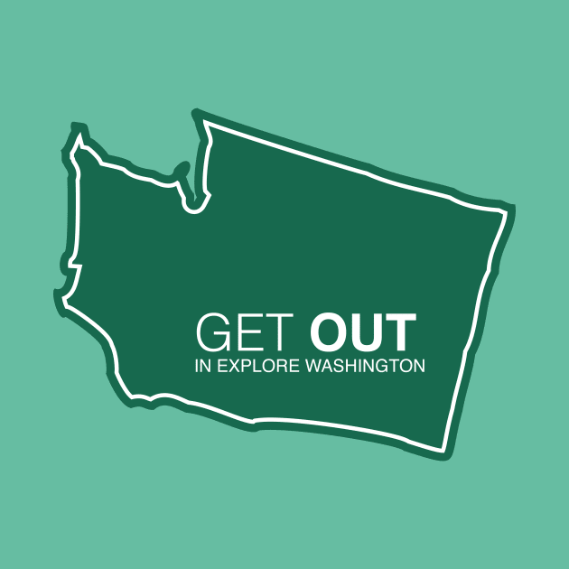 Get Out...and Explore Washington | Funny Tourism Hiking by SLAG_Creative