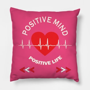 Positive mind positive life Pillow