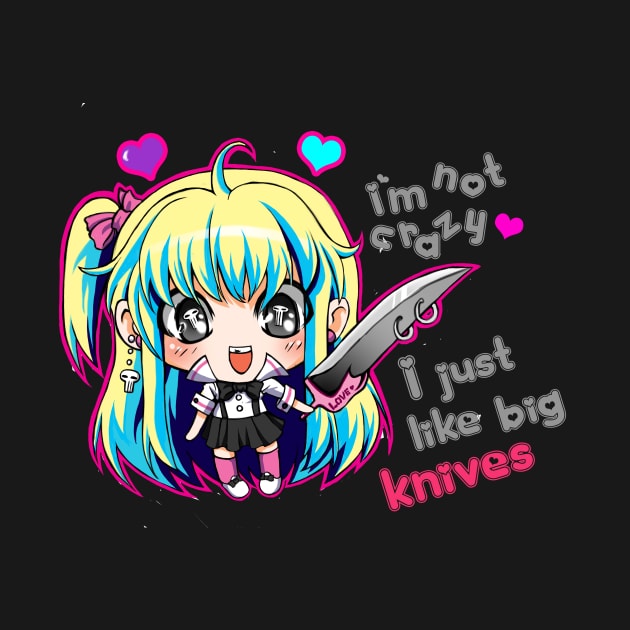 I'm not crazy, I just like big knives by spookyruthy