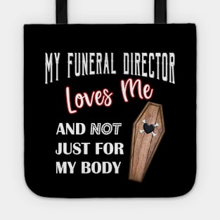 My Funeral Director Loves Me Funny Mortuary Humor Tote