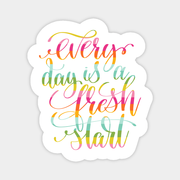 Every Day is a Fresh Start Magnet by greenoriginals