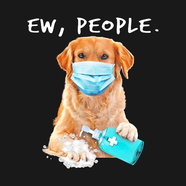 Golden Retriever Ew People Dog Wearing A Face Mask by eldridgejacqueline