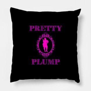 Pretty Plump For Gorgeous Big And Happy Woman Pillow