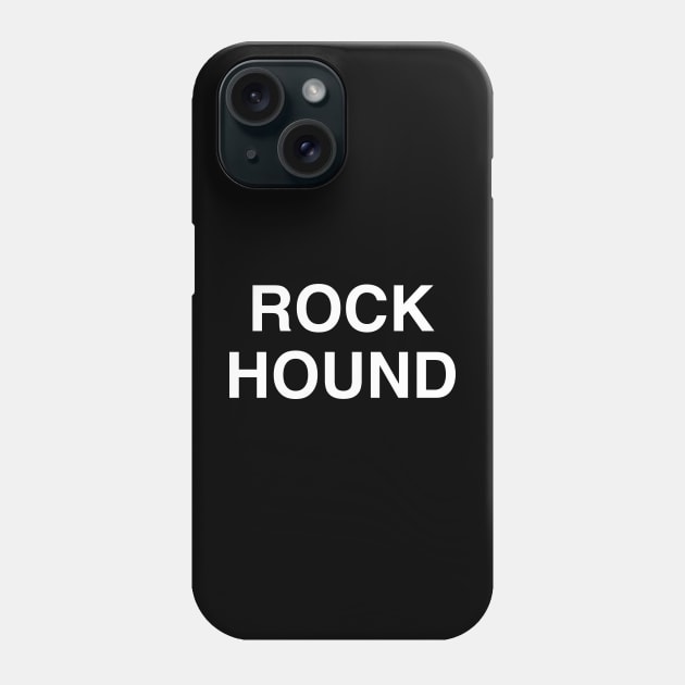 Rock Hound Phone Case by StickSicky