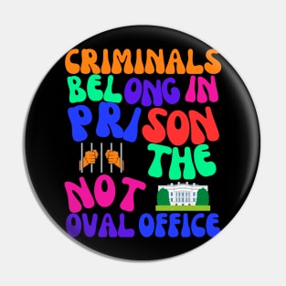 Criminals in Prison, Not the Oval Office! Pin