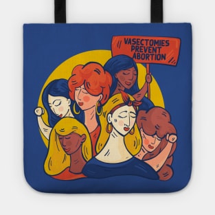 Vasectomies Prevent Abortion // Support Womens Rights // Defend Reproductive Freedom Tote
