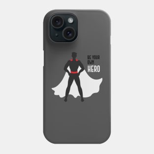 Be Your Own Hero Phone Case