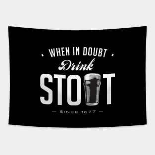 When in Doubt, Drink Stout Tapestry