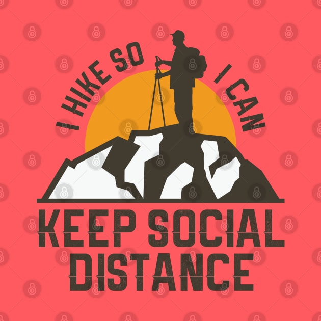 I Hike I Keep Social Distance Stay Home Stay Safe Fight Covid -DRK by QualiTshirt