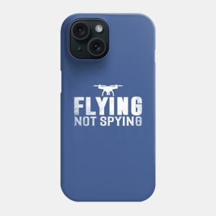 Flying Not Spying Phone Case