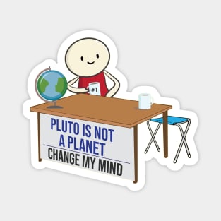 Pluto is not a planet change my mind meme funny Pluto Joke Design Magnet