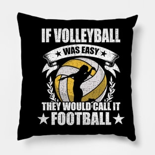 If Volleyball Was Easy They Would Call It Coach Player Pillow