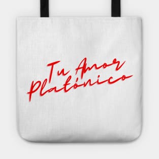 Tu Amor Platonico Tote