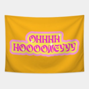 Ohhhh Hooooneyyy Trixie Drag Queen Funny Oh Honey Quote Tapestry