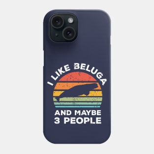 I Like Beluga and Maybe 3 People, Retro Vintage Sunset with Style Old Grainy Grunge Texture Phone Case