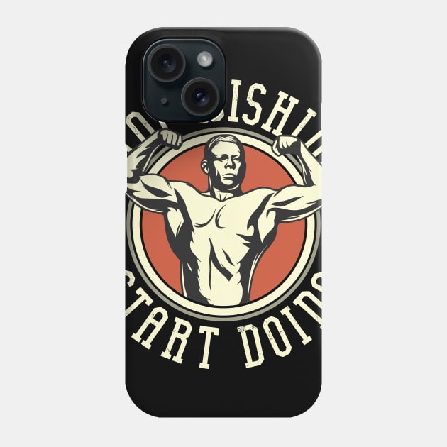 Stop Wishing Start Doing Phone Case by CyberpunkTees