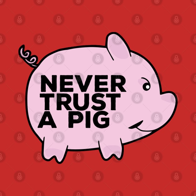 Never Trust A Pig by DiegoCarvalho