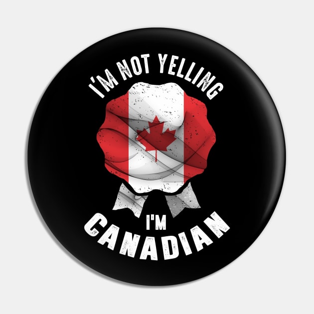 I'm Not Yelling I'm Canadian Pin by cidolopez