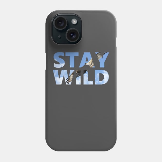 Stay Wild - Hawk - Positive Mindset Phone Case by Creation247