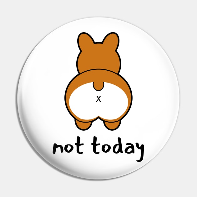 Not Today - Funny Corgi Pin by LunaMay