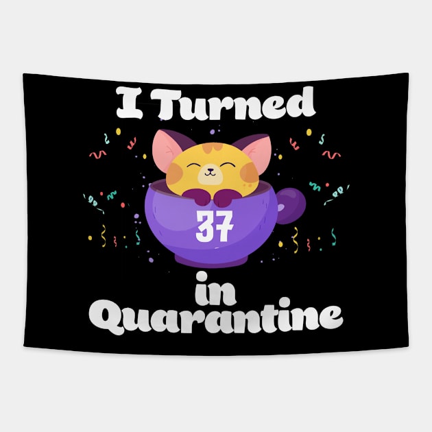 I Turned 37 In Quarantine Tapestry by Dinfvr