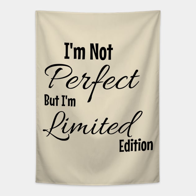 I'm Not Perfect But I'm Limited Edition Tapestry by Nana On Here