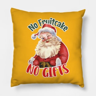 No Fruitcake, No Gifts: Jolly Santa's Humorous Christmas Cheer in Red & Green Pillow