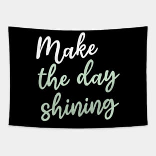 Make the day shining Tapestry