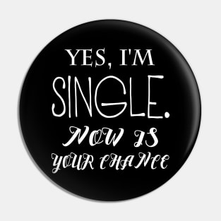 yes im single now is your chance Pin