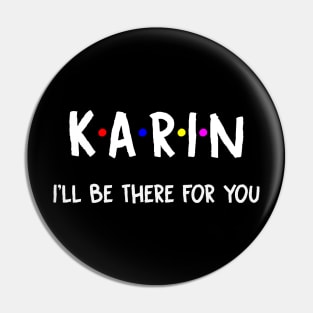 Karin I'll Be There For You | Karin FirstName | Karin Family Name | Karin Surname | Karin Name Pin