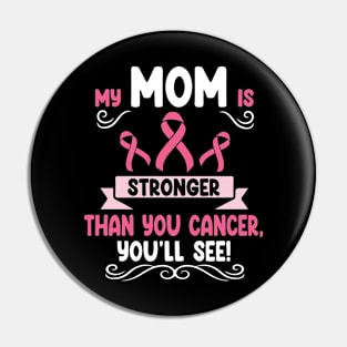 My Mom Mama Mother Is Stronger Than Breast Cancer You'll See Pin