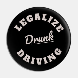 Legalize Drunk Driving Pin