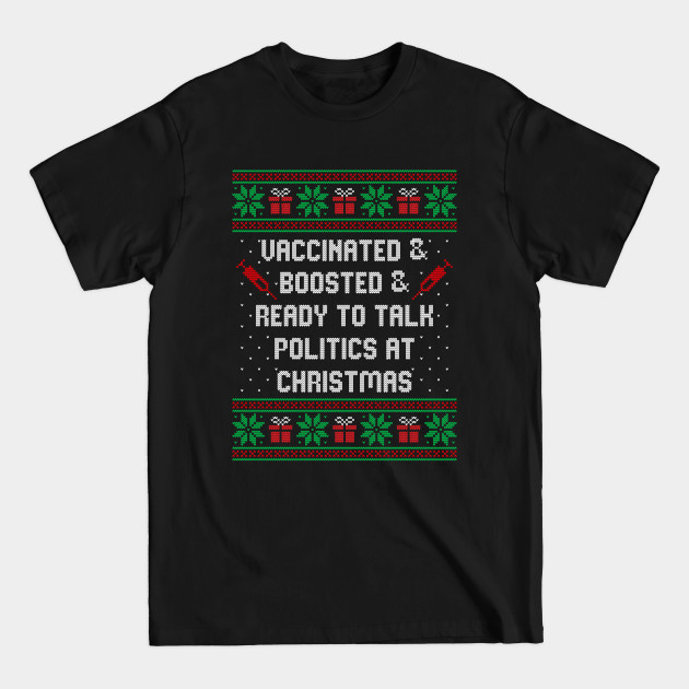 Disover Vaccinated And Boosted And Ready To Talk Politics At Christmas - Vaccinated And Boosted Christmas - T-Shirt