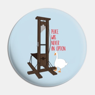 Peace Was Never An Option Guillotine Pin