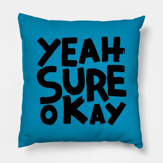 yeah sure okay Pillow by MatthewTaylorWilson