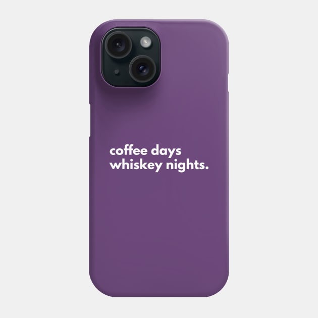 Coffee days Whiskey nights. Phone Case by numidiadesign