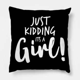 Just Kidding it's a Girl - Funny Gender Reveal Shirts 4 Pillow